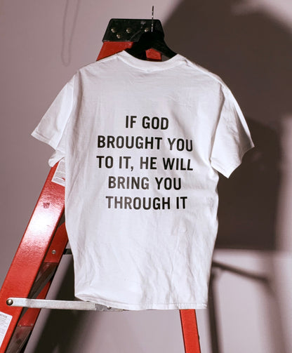BRING YOU THROUGH IT TEE
